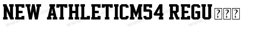 NEW ATHLETICM54 REGU字体转换